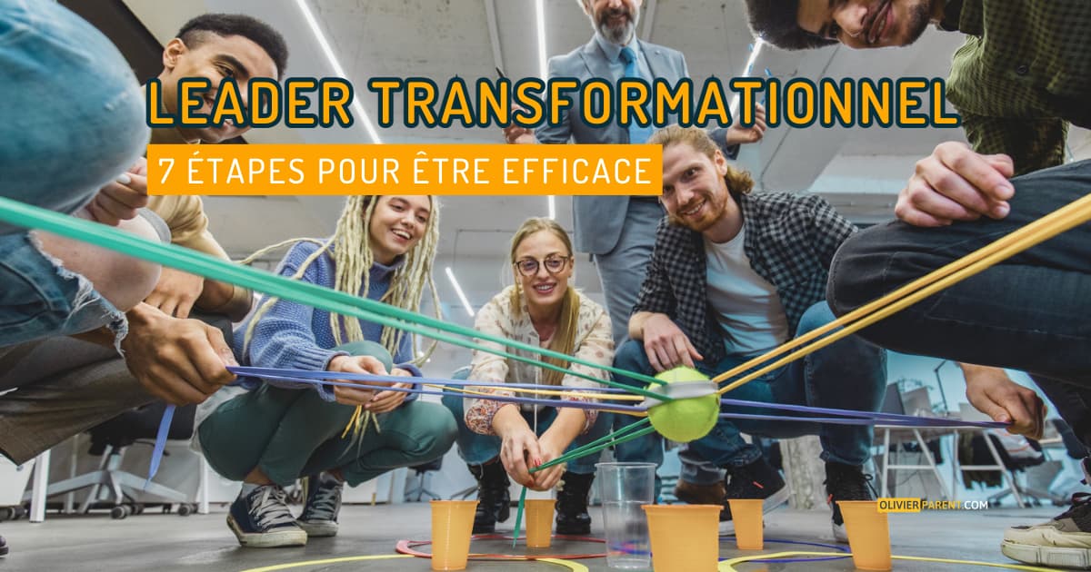 Leadership transformationnel 7 étapes pour être efficace